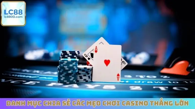 Danh mục chia sẻ các mẹo chơi Casino thắng lớn