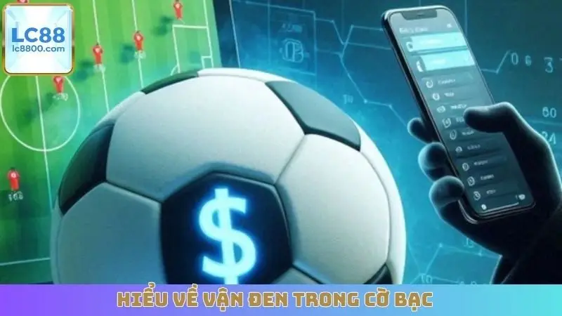 Hiểu về vận đen trong cờ bạc