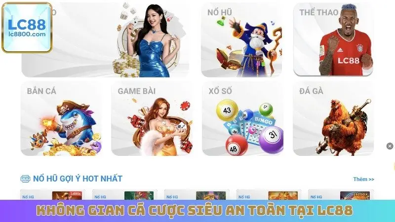 Không gian cá cược siêu an toàn tại LC88