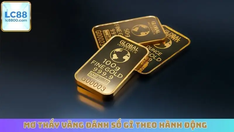 Mơ thấy vàng đánh số gì theo hành động