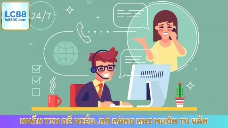 Nhắn tin dễ hiểu, rõ ràng khi muốn tư vấn