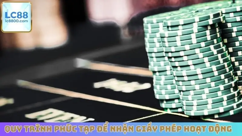 Quy trình phức tạp để nhận được giấy phép hoạt động